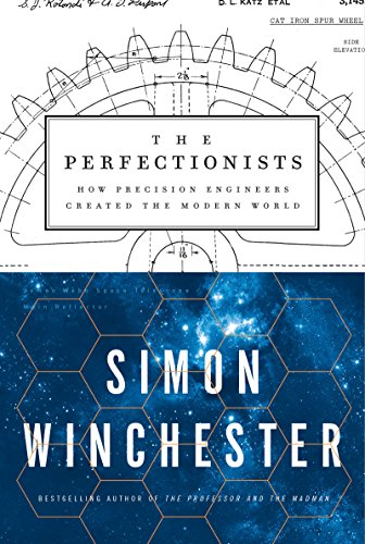 The Perfectionists: How Precision Engineers Created the Modern World - Click to Buy