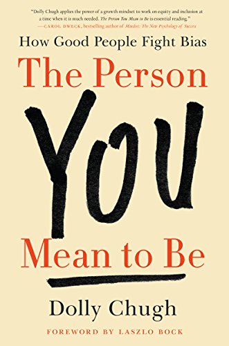 The Person You Mean to Be: How Good People Fight Bias - Click to Buy