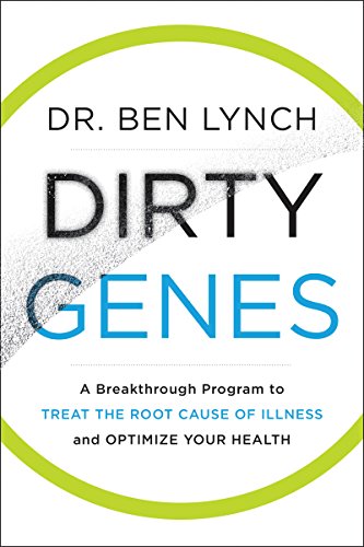 Dirty Genes: A Revolutionary Approach to Health and Wellness Through Nutritional Genetics and Personalized Plans for a Happier, Healthier You - Click to Buy