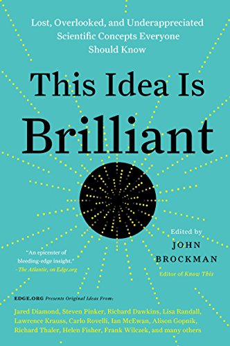 This Idea Is Brilliant: Lost, Overlooked, and Underappreciated Scientific Concepts Everyone Should Know - Click to Buy