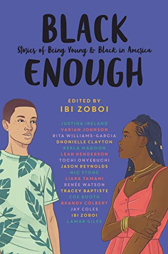 Black Enough: Stories of Being Young & Black in America - Click to Buy