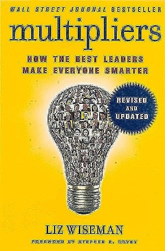 Multipliers, Revised and Updated: How the Best Leaders Make Everyone Smart - Click to Buy