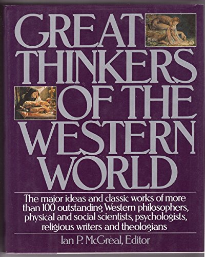 Great Thinkers of the Western World: The Major Ideas and Classic Works of More Than 100 Outstanding Western Philosophers, Physical and Social Scientists, Psychologists, Religious Writers and Theologians - Click to Buy