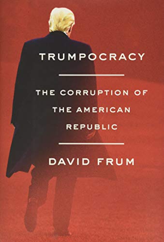Trumpocracy: The Corruption of the American Republic - Click to Buy