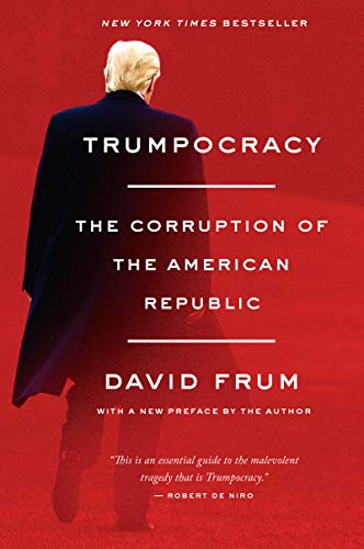 Trumpocracy: The Corruption of the American Republic - Click to Buy