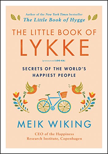 The Little Book of Lykke: Secrets of the World's Happiest People (The Happiness Institute Series) - Click to Buy