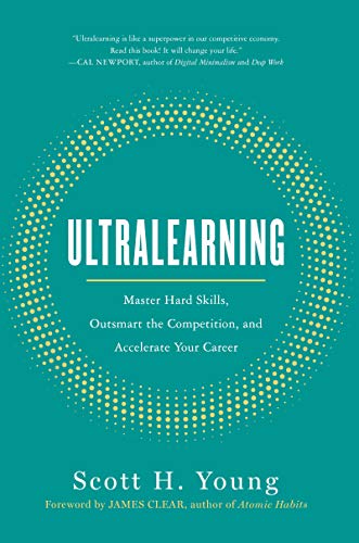 Ultralearning: Master Hard Skills, Outsmart the Competition, and Accelerate Your Career - Click to Buy