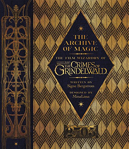 The Archive of Magic: The Film Wizardry of Fantastic Beasts: The Crimes of Grindelwald - Click to Buy
