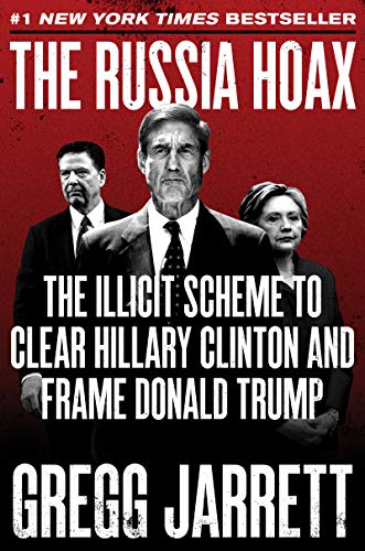 The Russia Hoax: The Illicit Scheme to Clear Hillary Clinton and Frame Donald Trump - Click to Buy