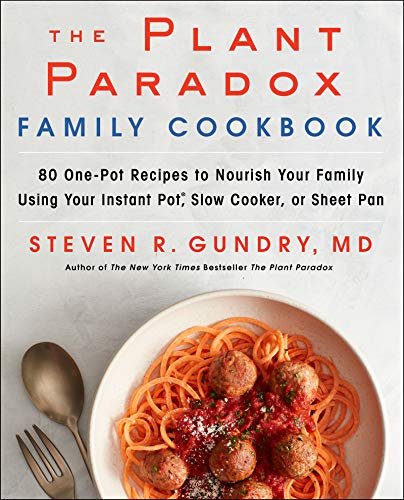 The Plant Paradox Family Cookbook: 80 One-Pot Recipes to Nourish Your Family Using Your Instant Pot, Slow Cooker, or Sheet Pan - Click to Buy