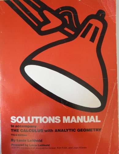 Solutions manual to accompany The calculus, with analytic geometry, 3d ed., by Louis Leithold - Click to Buy