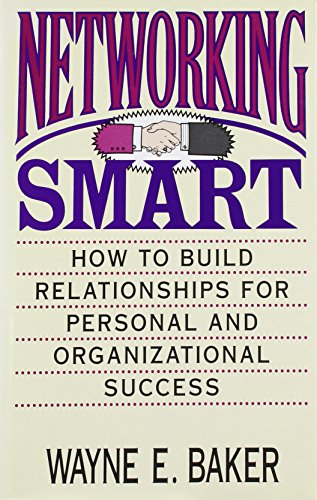 Networking Smart: How to Build Relationships for Personal and Organizational Success - Click to Buy