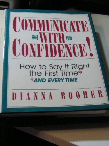 Communicate With Confidence!: How to Say It Right the First Time and Everytime - Click to Buy