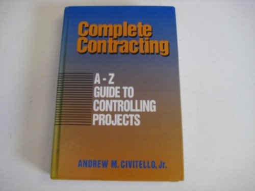 Complete Contracting: A-Z Guide to Controlling Projects - Click to Buy