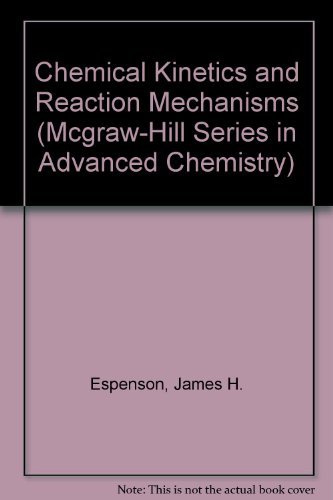 Chemical Kinetics and Reaction Mechanisms (Mcgraw-Hill Series in Advanced Chemistry) - Click to Buy
