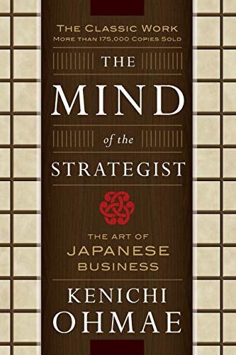 The Mind Of The Strategist: The Art of Japanese Business - Click to Buy