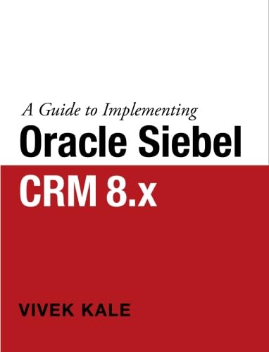 A Guide to Implementing Oracle Siebel CRM 8.x - Click to Buy