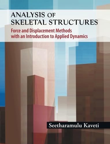 Analysis of Skeletal Structures: Force and Displacement Methods with an Introduction to Applied Dynamics
