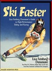 Ski Faster: Lisa Feinberg Densmore's Guide to High-Performance Skiing and Racing - Click to Buy