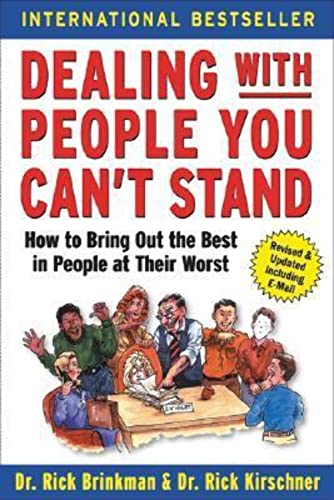 Dealing with People You Can't Stand: How to Bring Out the Best in People at Their Worst - Click to Buy