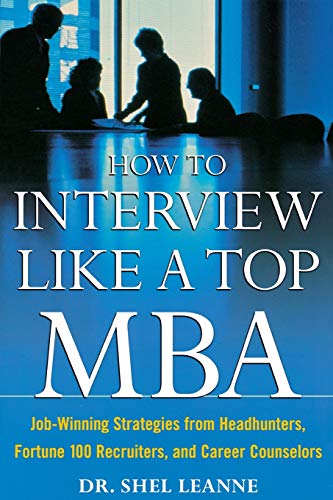 How to Interview Like a Top Mba: Job-Winning Strategies From Headhunters, Fortune 100 Recruiters, and Career Counselors - Click to Buy