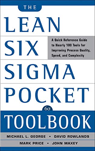 The Lean Six Sigma Pocket Toolbook: A Quick Reference Guide to Nearly 100 Tools for Improving Quality and Speed - Click to Buy