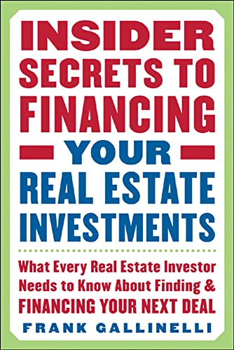 Insider Secrets to Financing Your Real Estate Investments: What Every Real Estate Investor Needs to Know About Finding and Financing Your Next Deal - Click to Buy