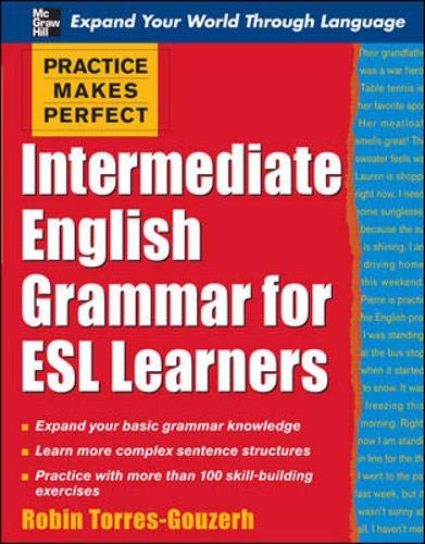 Practice Makes Perfect: Intermediate English Grammar for ESL Learners (Practice Makes Perfect Series)