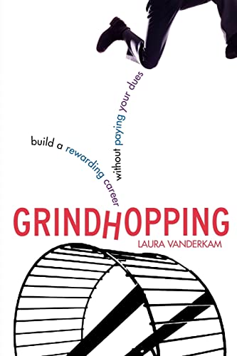 Grindhopping: Building a Rewarding Career Without Paying Your Dues: Build a Rewarding Career Without Paying Your Dues - Click to Buy
