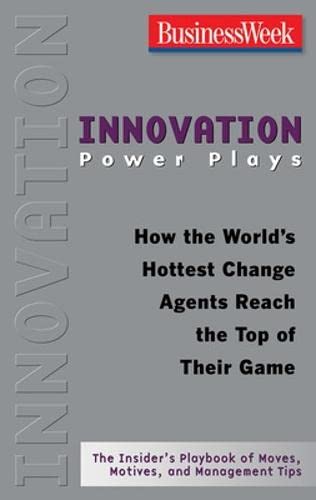 Innovation Power Plays: How the World's Hottest Change Agents Reach the Top of Their Game (Businessweek Power Plays) - Click to Buy