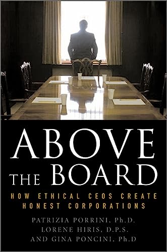 Above the Board: How Ethical CEOs Create Honest Corporations - Click to Buy