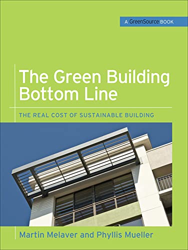 The Green Building Bottom Line (GreenSource Books; Green Source): The Real Cost of Sustainable Building