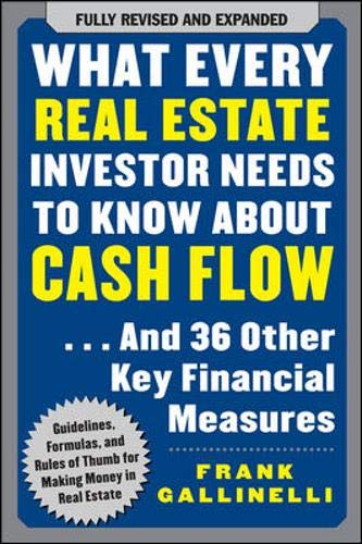 What Every Real Estate Investor Needs to Know About Cash Flow... And 36 Other Key Financial Measures - Click to Buy
