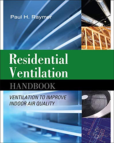 Residential Ventilation Handbook: Ventilation to Improve Indoor Air Quality: Ventilation to Improve Indoor Air Quality - Click to Buy