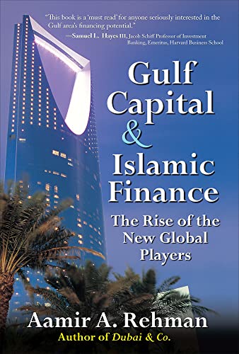 Gulf Capital and Islamic Finance: The Rise of the New Global Players - Click to Buy