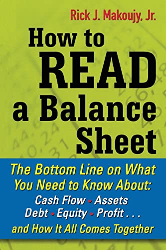 How to Read a Balance Sheet: The Bottom Line on What You Need to Know about Cash Flow, Assets, Debt, Equity, Profit...and How It all Comes Together - Click to Buy