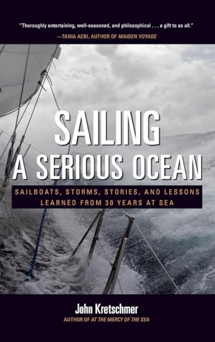 SAILING A SERIOUS OCEAN: Sailboats, Storms, Stories and Lessons Learned from 30 Years at Sea - Click to Buy