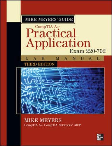 Mike Meyers' CompTIA A+ Guide: Practical Application Lab Manual, Third Edition (Exam 220-702) (Mike Meyers' Computer Skills) - Click to Buy