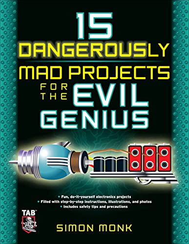 15 Dangerously Mad Projects for the Evil Genius - Click to Buy