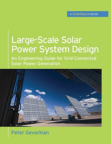 Large-Scale Solar Power System Design (GreenSource Books): An Engineering Guide for Grid-Connected Solar Power Generation (Mcgraw-hill's Greensource Series) - Click to Buy