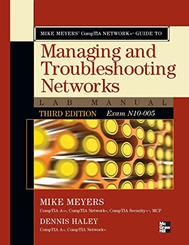 Mike Meyers' CompTIA Network+ Guide to Managing and Troubleshooting Networks Lab Manual, 3rd Edition (Exam N10-005) (Mike Meyers' Guides)