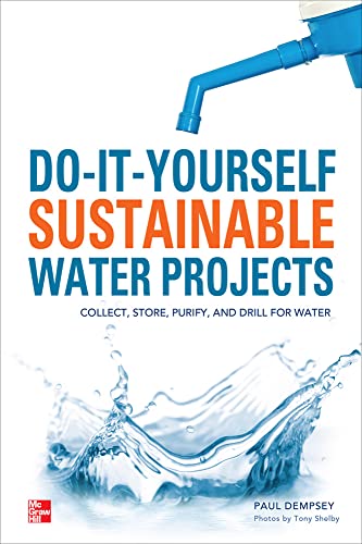 Do-It-Yourself Sustainable Water Projects: Collect, Store, Purify, and Drill for Water - Click to Buy