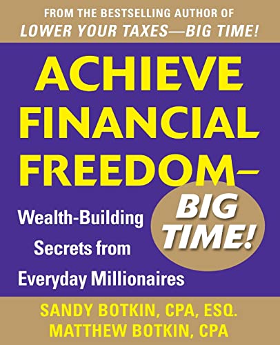 Achieve Financial Freedom - Big Time!: Wealth-Building Secrets from Everyday Millionaires - Click to Buy