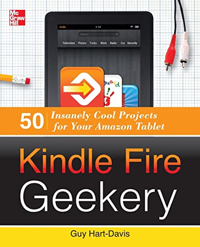 Kindle Fire Geekery: 50 Insanely Cool Projects for Your Amazon Tablet - Click to Buy