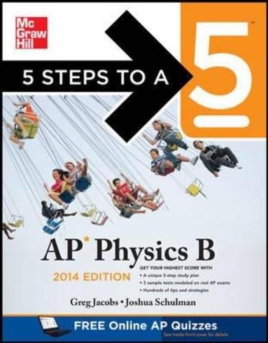 5 Steps to a 5 AP Physics B, 2014 Edition (5 Steps to a 5 on the Advanced Placement Examinations Series) - Click to Buy
