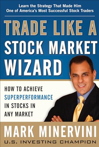 Trade Like a Stock Market Wizard: How to Achieve Super Performance in Stocks in Any Market - Click to Buy