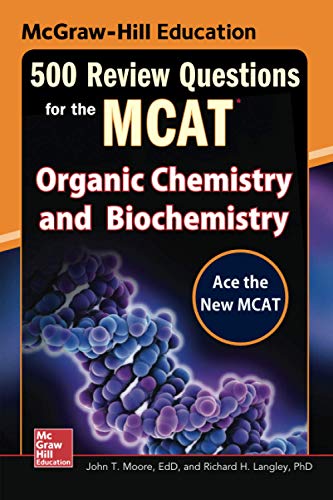 McGraw-Hill Education 500 Review Questions for the MCAT: Organic Chemistry and Biochemistry (TEST PREP)
