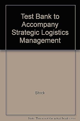 Test Bank to Accompany Strategic Logistics Management - Click to Buy