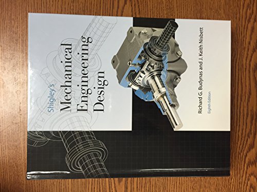 Shigley's Mechanical Engineering Design (Mcgraw-hill Series in Mechanical Engineering)