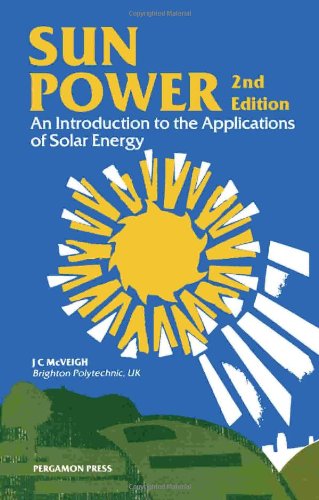 Sun Power: An Introduction to the Applications of Solar Energy